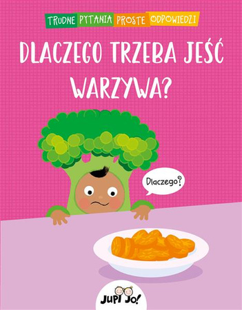 Dlaczego trzeba jeść warzywa ? Trudne pytania, proste odpowiedzi