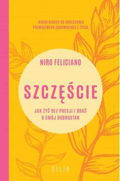 Szczęście. Jak żyć bez presji ...