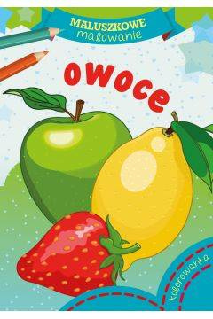 Owoce. Maluszkowe malowanie. Kolorowanka
