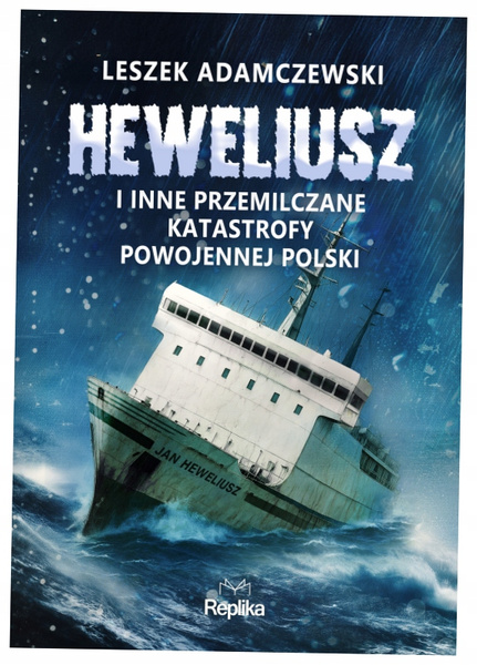 Heweliusz i inne przemilczane katastrofy powojennej Polski