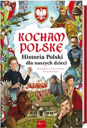 Kocham Polskę. Historia Polski dla naszych dzieci