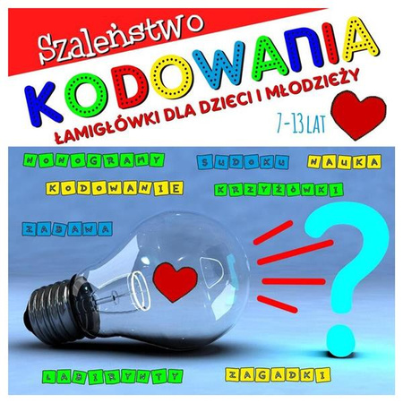 Szaleństwo kodowania. Łamigłówki dla dzieci 7-13 lat