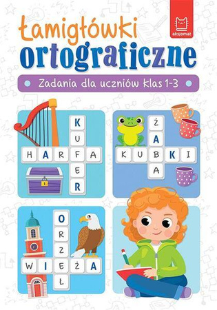 Łamigłówki ortograficzne Zadania dla uczniów  1-3