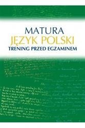 Matura. Język polski. Trening przed egzaminem