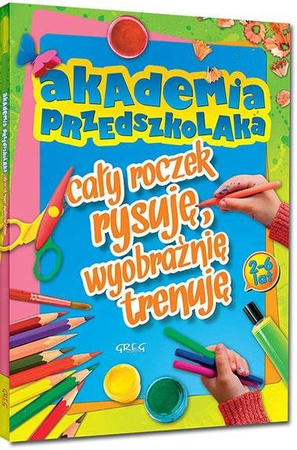 Akademia przedszkolaka cały roczek rysuję wyobraźn