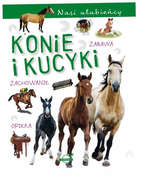Nasi ulubieńcy. Konie i kucyki