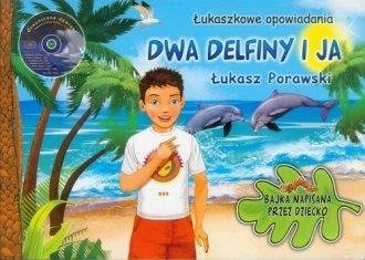 Dwa delfiny i ja. Łukaszkowe opowiadania