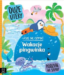 Uczę się czytać. Wakacje pingwinka. Duże litery