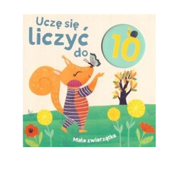 Uczę się liczyć do 10. Małe zwierzęta