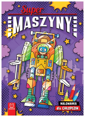 Supermaszyny. Malowanka dla chłopców