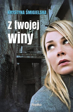 Z twojej winy.  Krystyna Śmigielska  REPLIKA