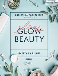 Slow Beauty. Recepta na piękno. ZNAK