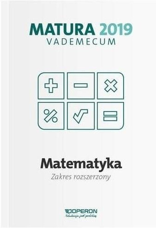 Matematyka. Matura 2019. Vademecum. Zakres rozszerzony