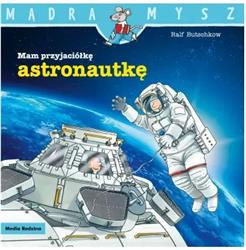 Mądra Mysz. Mam przyjaciółkę astronautkę