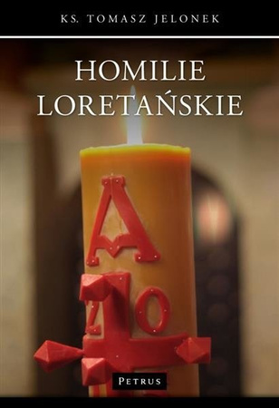 Homilie Loretańskie.  ks Tomasz Jelonek  PETRUS