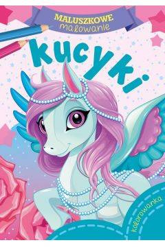 Kucyki. Maluszkowe malowanie. Kolorowanka