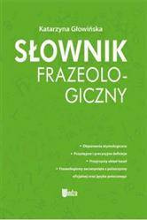 Słownik frazeologiczny (3500 haseł) wydanie 2021