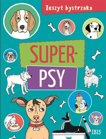 Zeszyt bystrzaka. Super psy