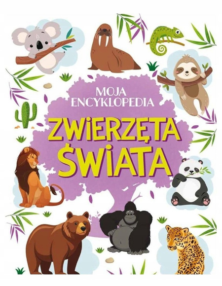 Moja encyklopedia. Zwierzęta Świata