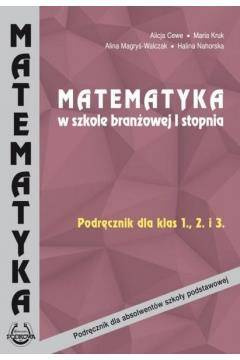 Matematyka w szkole branżowej KL 1-3. Podręcznik 