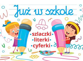 Już w szkole; szlaczki,literki,cyferki
