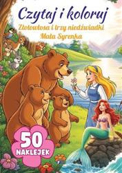 Czytaj i koloruj 50 NAKLEJEK Złotowłosa i trzy niedźwiadki / Mała Syrenka
