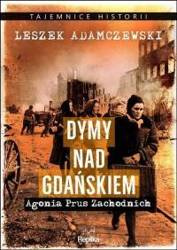 Dymy nad Gdańskiem. Agonia Prus Zachodnich