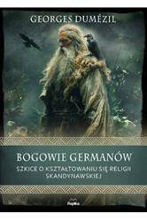 Bogowie Germanów. Szkice o kształtowaniu sie religii skandynawskiej