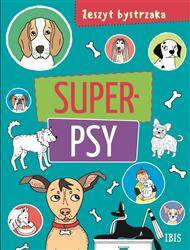 Zeszyt bystrzaka. Super psy