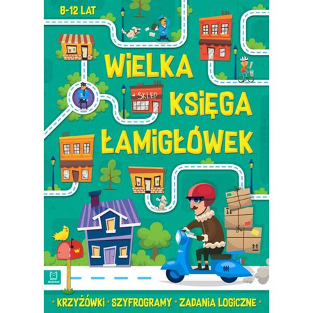 Wielka księga łamigłówek. Krzyżówki, szyfogramy, zadania logiczne. 8-12 lat