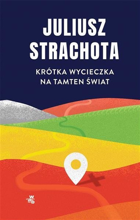 Krótka wycieczka na tamten świat.Juliusz Strachota