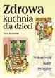 Zdrowa kuchnia dla dzieci. Anna Kłosińska