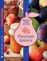 Owocowe historie przetwory i desery bez cukru
