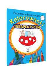 Kolorowanki terapeutyczne Ćw. doskonalące 3-5 lat