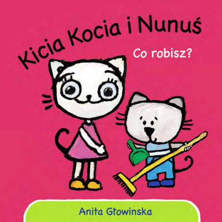 Kicia Kocia i Nunuś. Co robisz? wydanie 2022