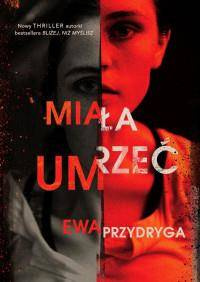 Miała umrzeć. Ewa Przydryga MUZA