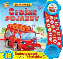 Posłuchaj! Głośne pojazdy. Książeczka dźwiękowa
