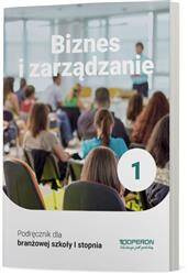 Biznes i zarządzanie Szkoła branżowa 1. Podręcznik. Zakres podstawowy
