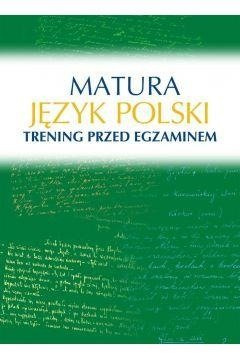 Matura. Język polski. Trening przed egzaminem