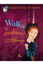 Walka o wolność. Zdarzyło się w Polsce wyd.III