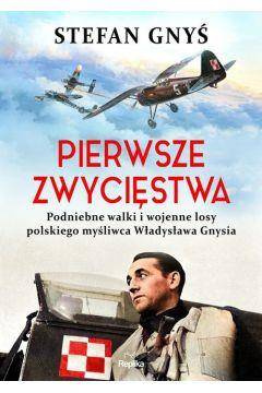 Pierwsze zwycięstwa Podniebne walki i wojenne losy