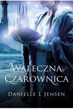 Waleczna czarownica. Trylogia klątwy.  D.Jensen