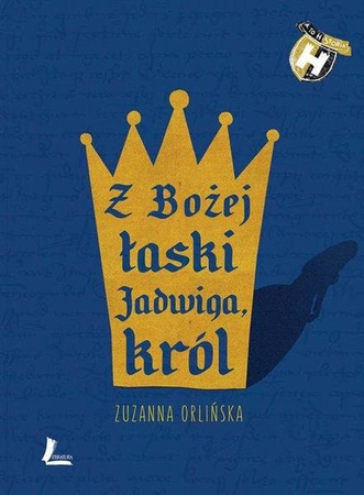 Z Bożej łaski Jadwiga, król. LITERATURA