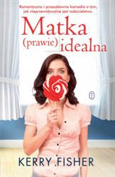 Matka (prawie) idealna. Kerry Fisher