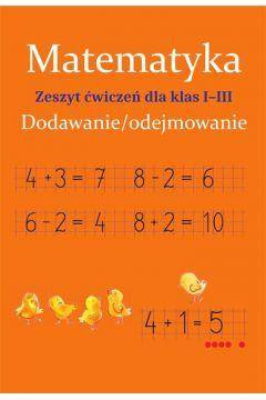Matematyka. Dodawanie i odejmowanie Ćwiczenia kl.1-3