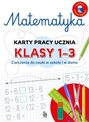Edukacja wczesnoszkolna. Matematyka Karty pracy ucznia SP 1-3