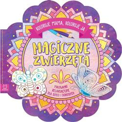 Magiczne zwierzęta. Koloruje mama, koloruję ja.