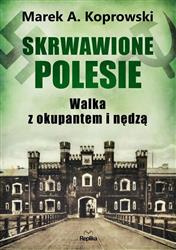 Skrwawione Polesie. W walce z okupantem i nędzą