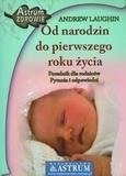 Od narodzin do pierwszego roku życia.Poradnik dla