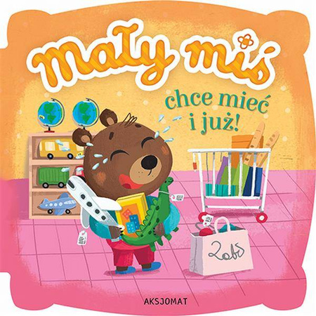 Mały miś chce mieć i już. Sztywniaczek